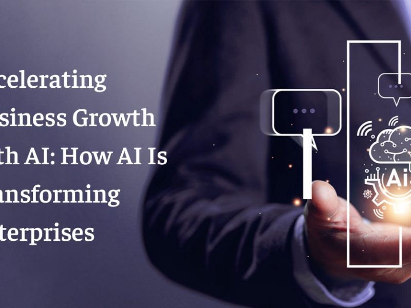 Accelerating Business Growth with AI: How AI Is Transforming Enterprises