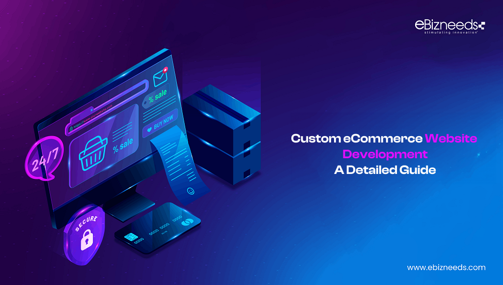 Custom eCommerce Website Development - A Detailed Guide