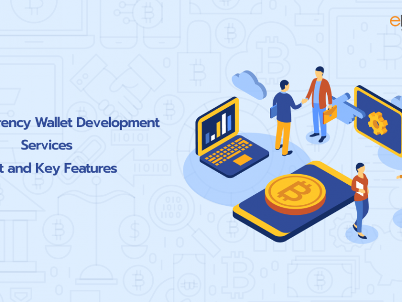 Cryptocurrency Wallet Development Services - Cost and Key Features
