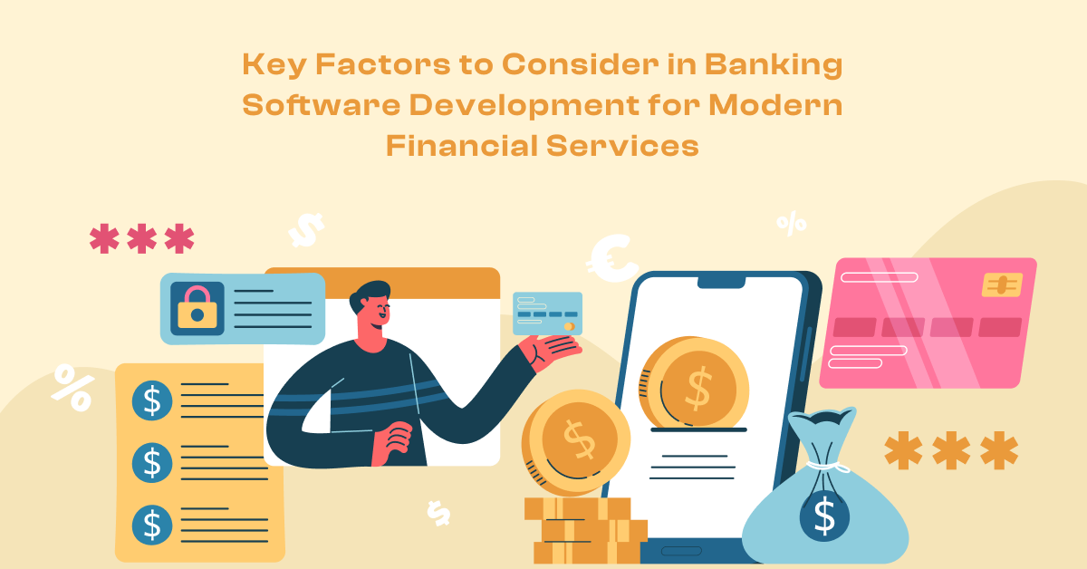 Key Factors to Consider in Banking Software Development for Modern Financial Services