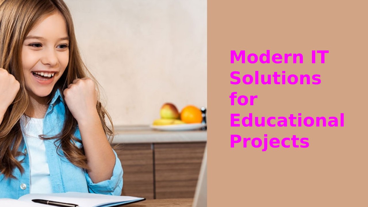 Modern IT Solutions for Educational Projects