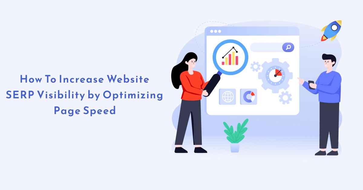 How To Increase Website SERP Visibility by Optimizing Page Speed