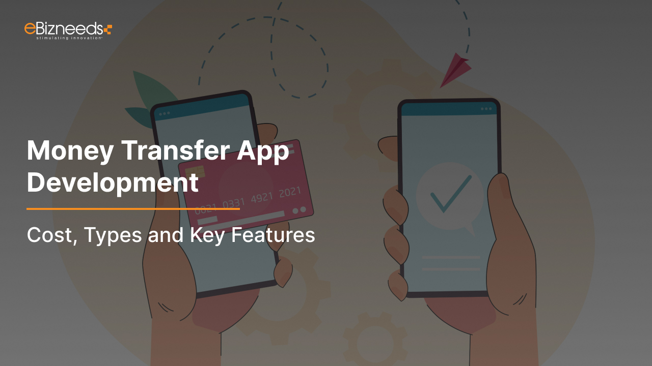 Money Transfer App Development Cost, Types, and Key Features