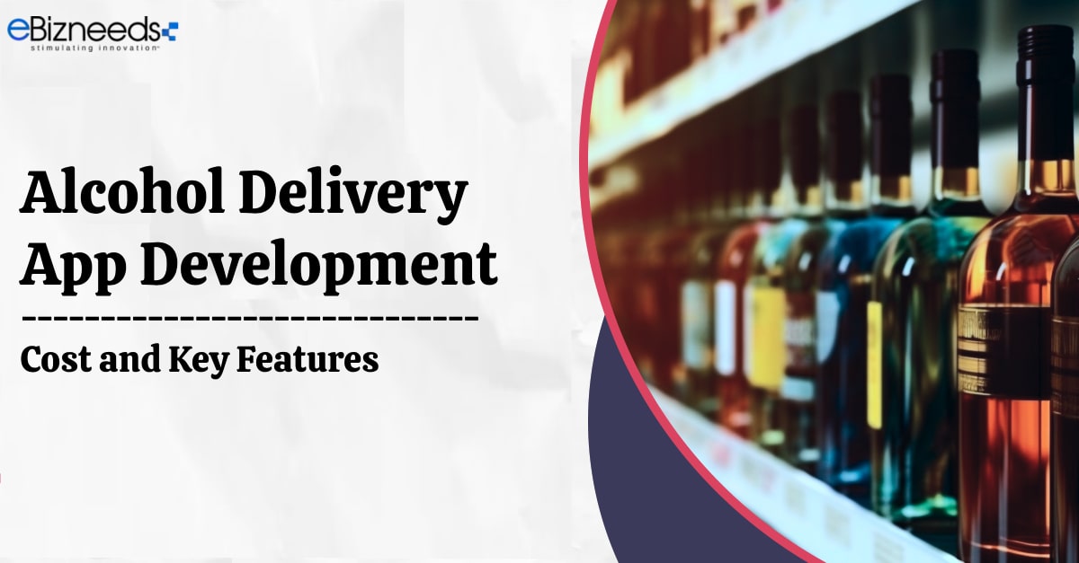 Alcohol Delivery App Development: Cost and Key Features