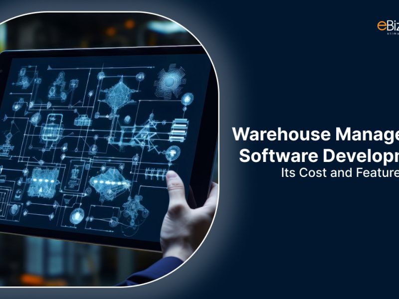 Warehouse Management Software Development: - Its Cost and Features