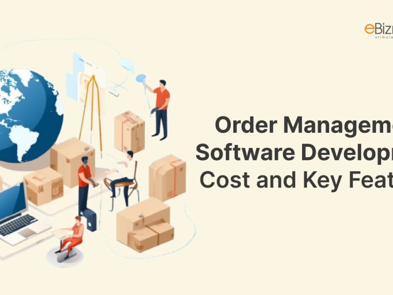 Order Management Software Development - Cost and Key Features