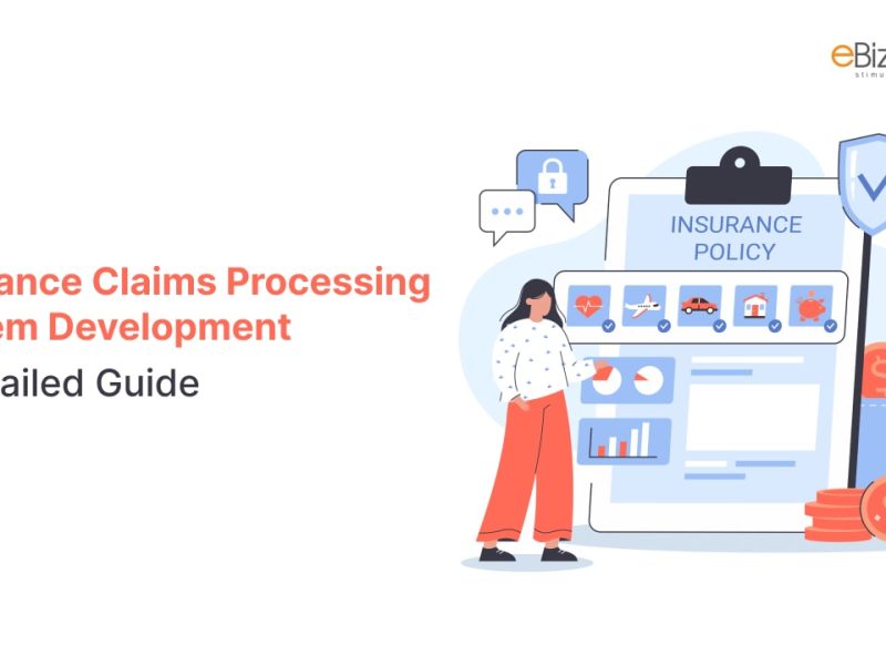 Insurance Claims Processing System Development: A Detailed Guide