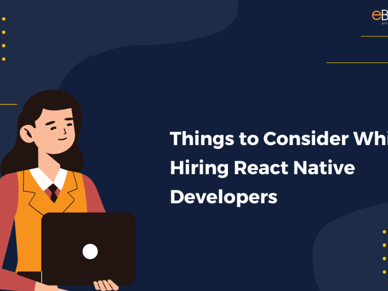 Things to Consider While Hiring React Native Developers