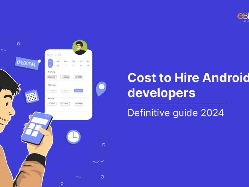 Cost to Hire Android App developers: Definitive guide 2024