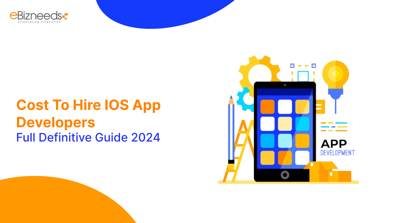 Cost To Hire Ios App Developers: Full Definitive Guide 2024