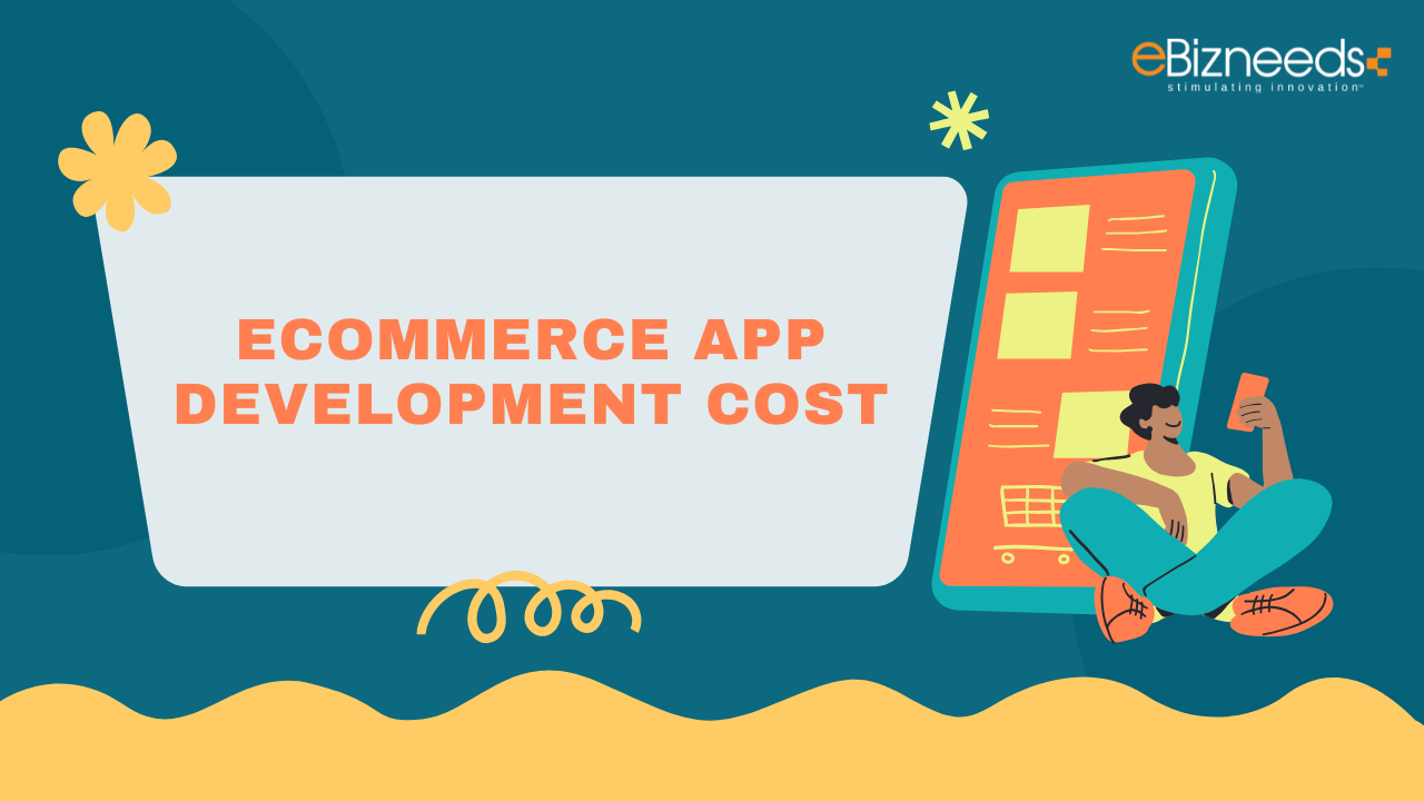 Cost to Develop an eCommerce App: Complete Guide with Figures