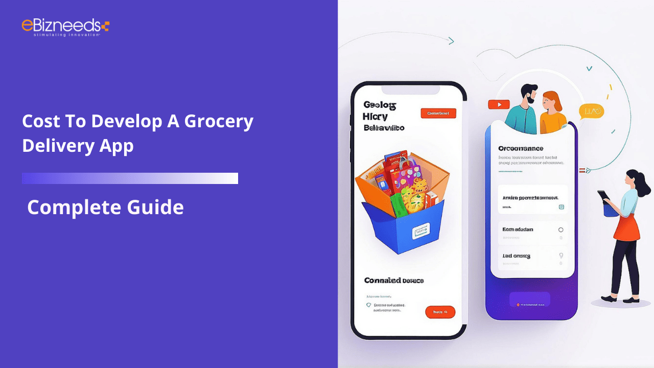 Cost To Develop A Grocery Delivery App – Complete Guide A