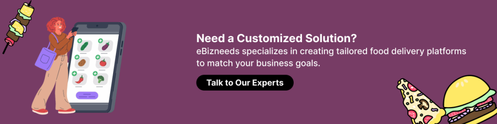 eBizneeds specializes in creating tailored food delivery platforms to match your business goals.
