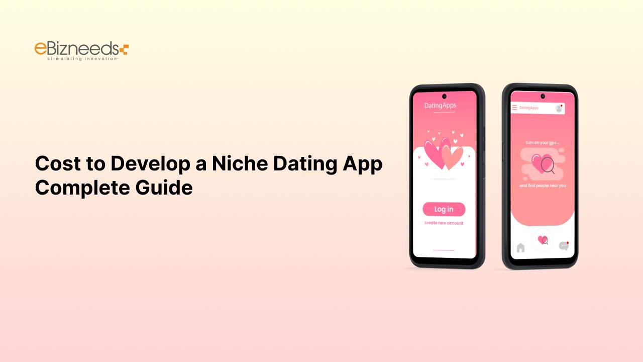 Cost to Develop a Niche Dating App Complete Guide