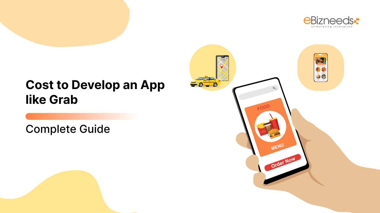 Cost to Develop an App like Grab Complete Guide