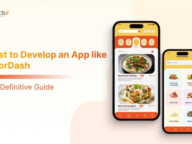 Cost to Develop an App like DoorDash – Full Definitive Guide